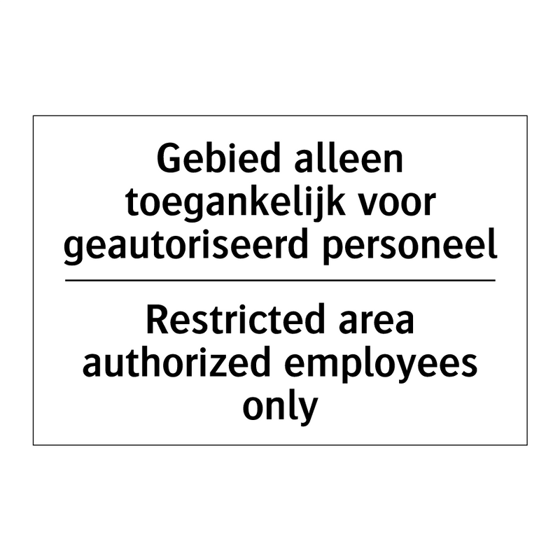 Gebied alleen toegankelijk voor /.../ - Restricted area authorized employees /.../