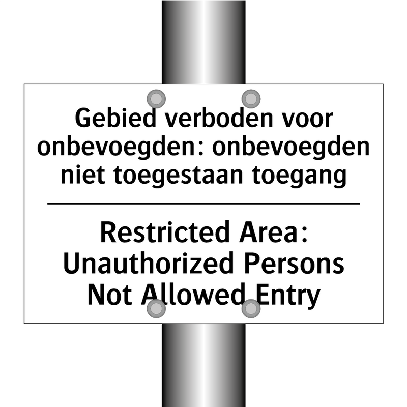 Gebied verboden voor onbevoegden: /.../ - Restricted Area: Unauthorized /.../
