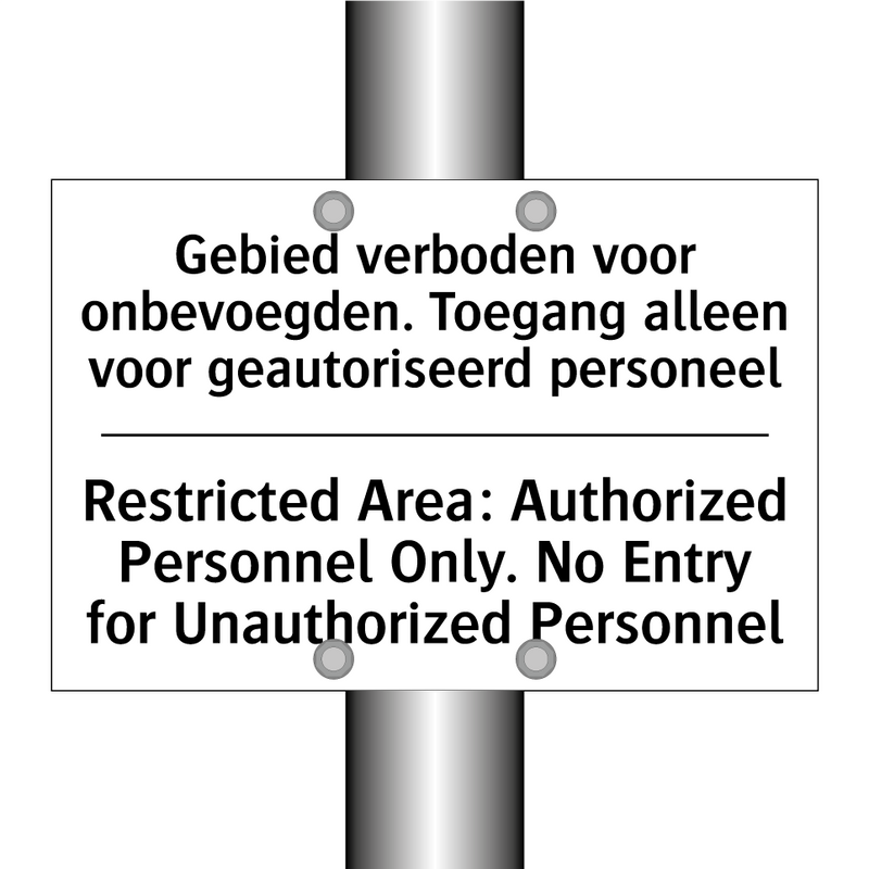 Gebied verboden voor onbevoegden. /.../ - Restricted Area: Authorized Personnel /.../