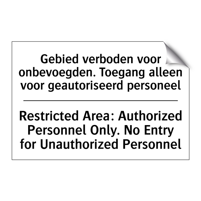 Gebied verboden voor onbevoegden. /.../ - Restricted Area: Authorized Personnel /.../