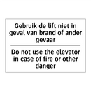Gebruik de lift niet in geval /.../ - Do not use the elevator in case /.../