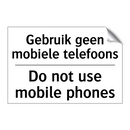 Gebruik geen mobiele telefoons - Do not use mobile phones