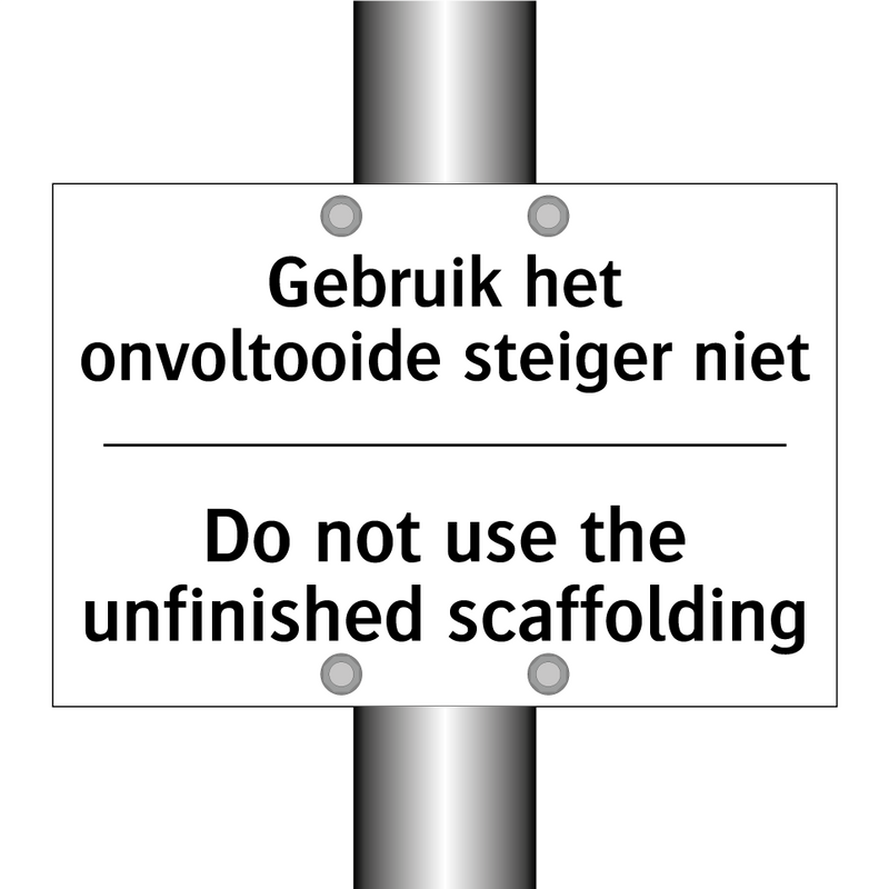 Gebruik het onvoltooide steiger /.../ - Do not use the unfinished scaffolding/.../