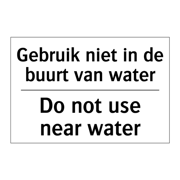 Gebruik niet in de buurt van water/.../ - Do not use near water