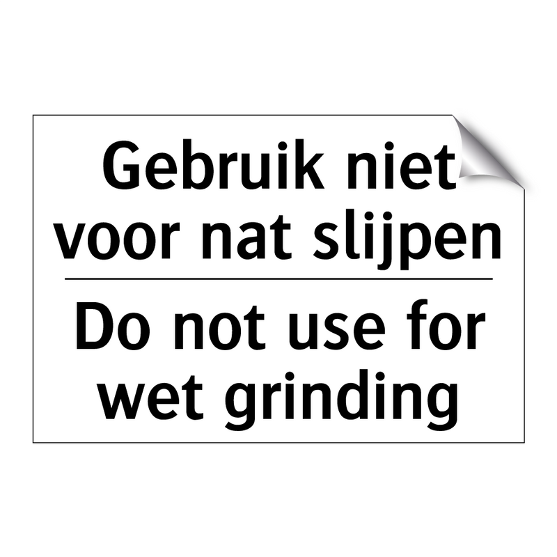 Gebruik niet voor nat slijpen - Do not use for wet grinding