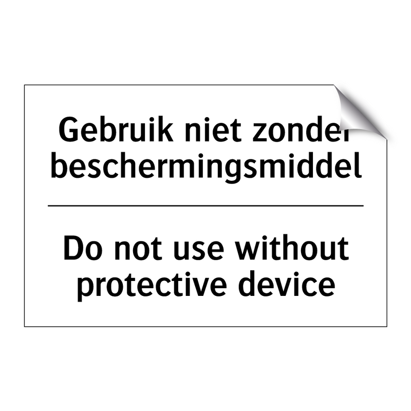 Gebruik niet zonder beschermingsmiddel/.../ - Do not use without protective /.../