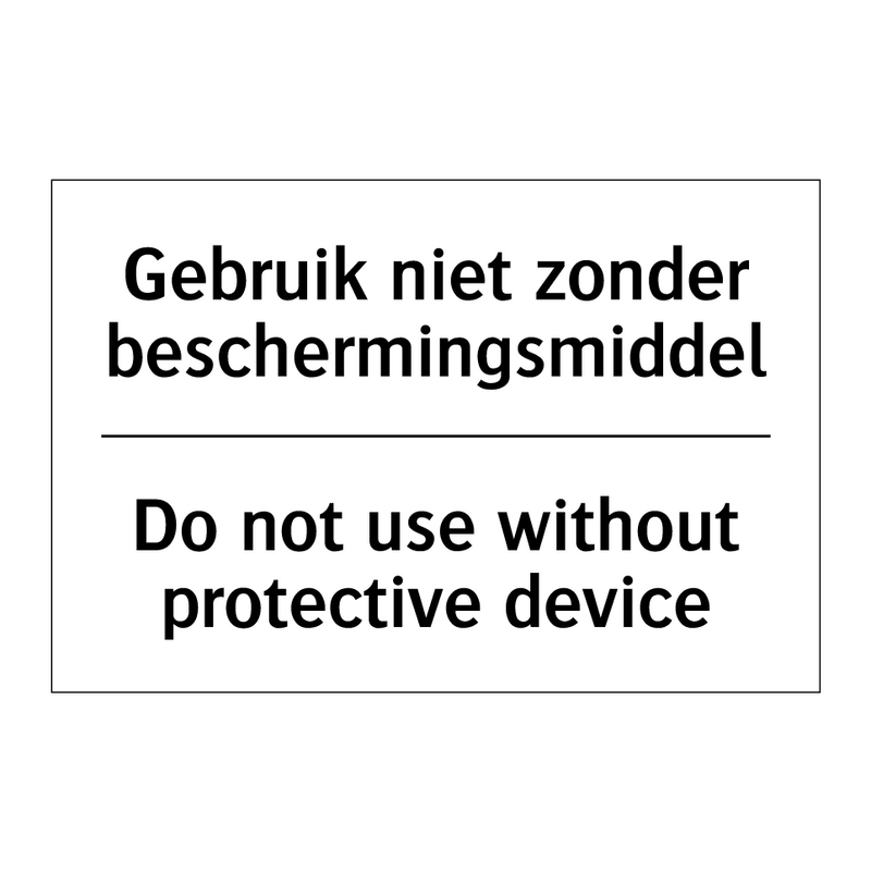 Gebruik niet zonder beschermingsmiddel/.../ - Do not use without protective /.../