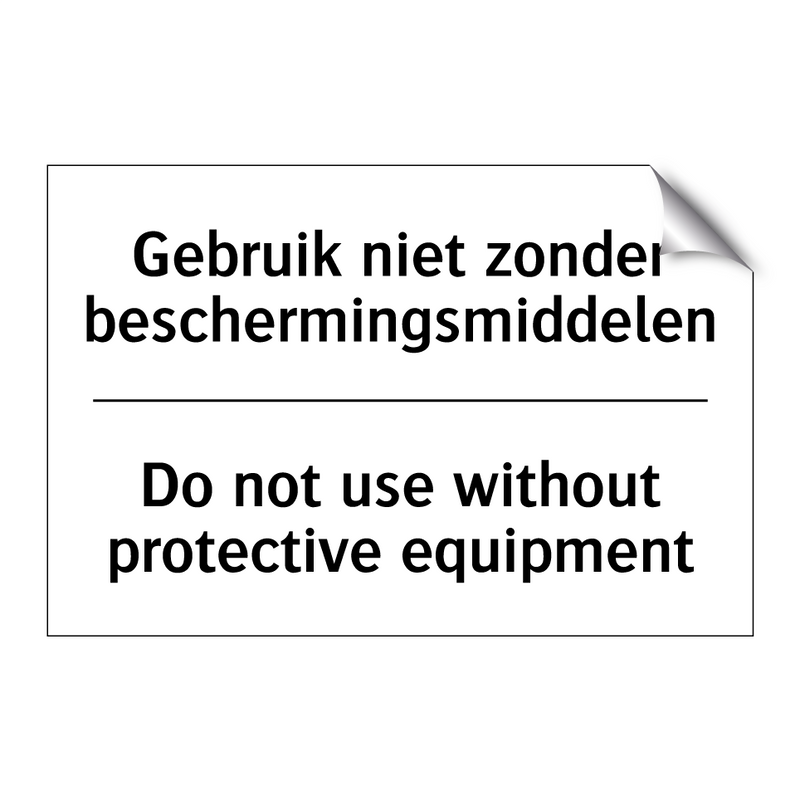 Gebruik niet zonder beschermingsmiddelen/.../ - Do not use without protective /.../