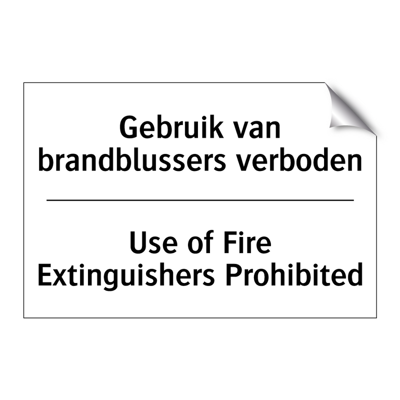 Gebruik van brandblussers verboden/.../ - Use of Fire Extinguishers Prohibited/.../