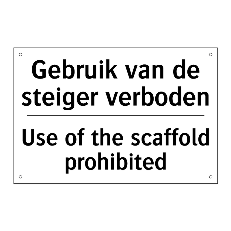 Gebruik van de steiger verboden/.../ - Use of the scaffold prohibited