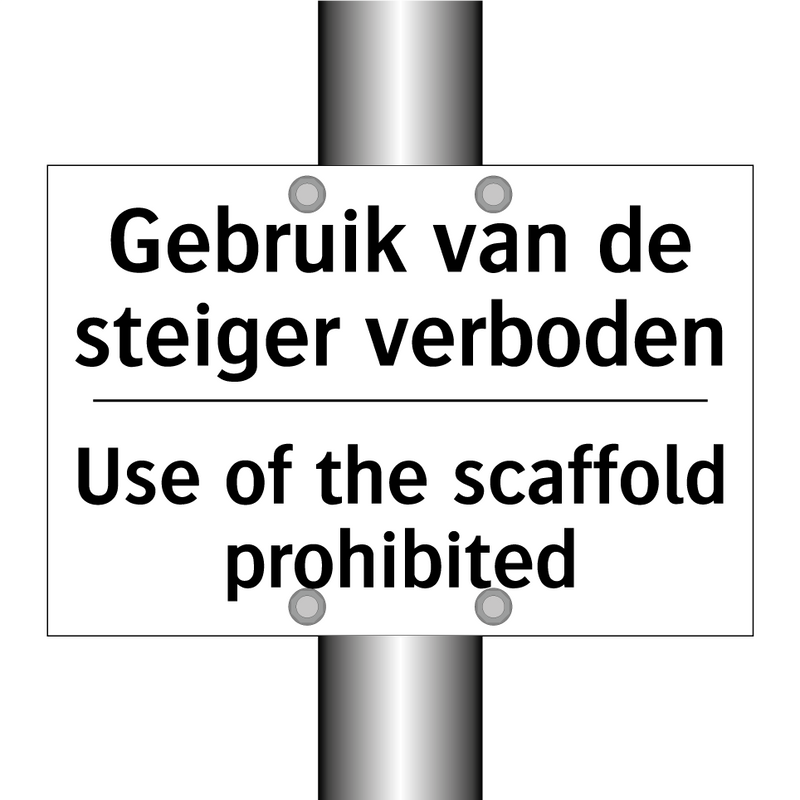 Gebruik van de steiger verboden/.../ - Use of the scaffold prohibited