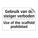 Gebruik van de steiger verboden/.../ - Use of the scaffold prohibited
