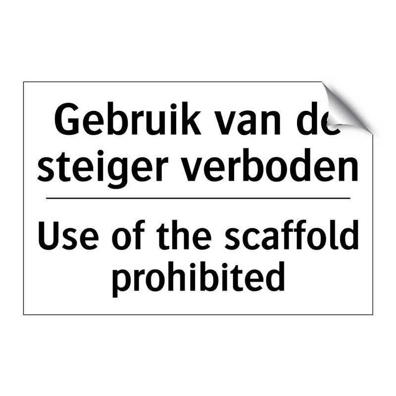 Gebruik van de steiger verboden/.../ - Use of the scaffold prohibited