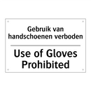 Gebruik van handschoenen verboden/.../ - Use of Gloves Prohibited