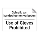 Gebruik van handschoenen verboden/.../ - Use of Gloves Prohibited