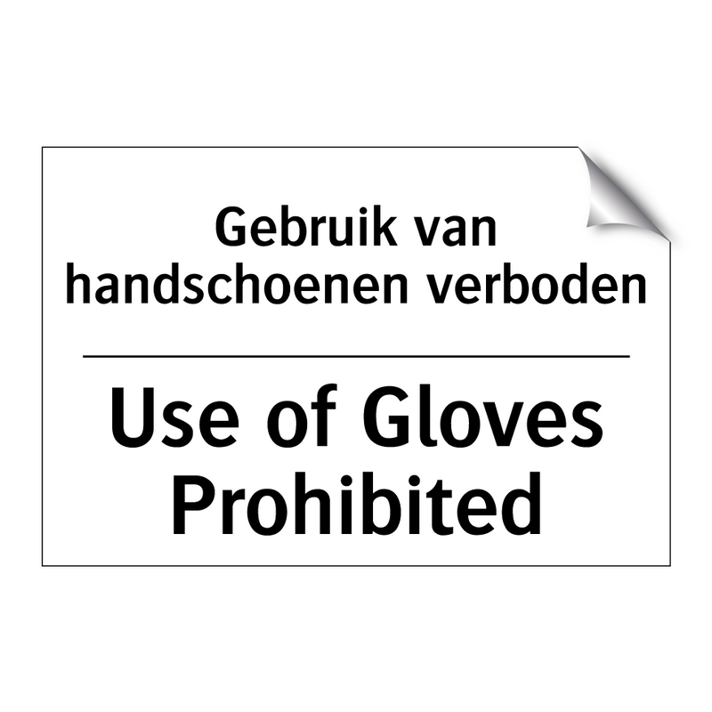 Gebruik van handschoenen verboden/.../ - Use of Gloves Prohibited