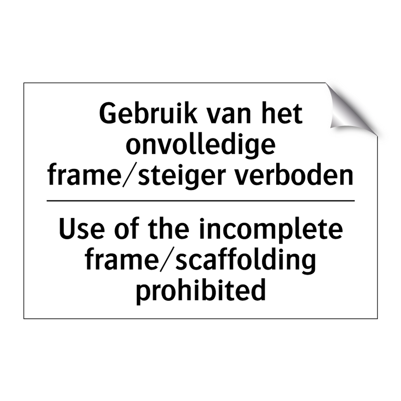 Gebruik van het onvolledige frame/steiger /.../ - Use of the incomplete frame/scaffolding /.../