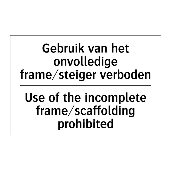 Gebruik van het onvolledige frame/steiger /.../ - Use of the incomplete frame/scaffolding /.../