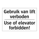 Gebruik van lift verboden - Use of elevator forbidden!