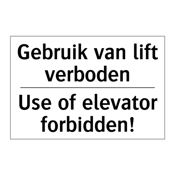 Gebruik van lift verboden - Use of elevator forbidden!