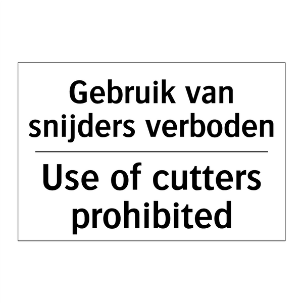 Gebruik van snijders verboden - Use of cutters prohibited