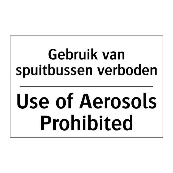 Gebruik van spuitbussen verboden/.../ - Use of Aerosols Prohibited