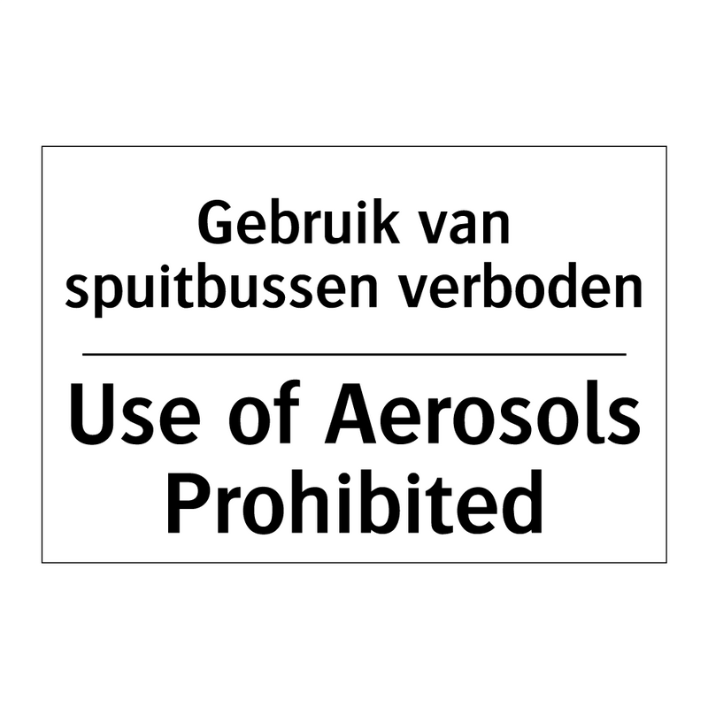 Gebruik van spuitbussen verboden/.../ - Use of Aerosols Prohibited