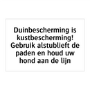 Duinbescherming is kustbescherming! Gebruik alstublieft de paden en houd uw hond aan de lijn