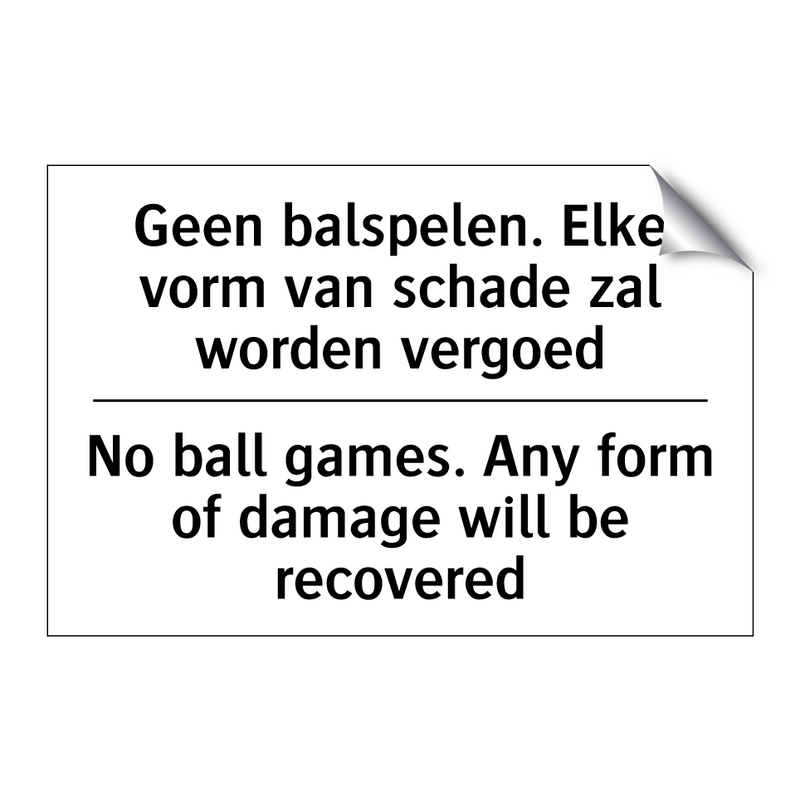 Geen balspelen. Elke vorm van /.../ - No ball games. Any form of damage /.../