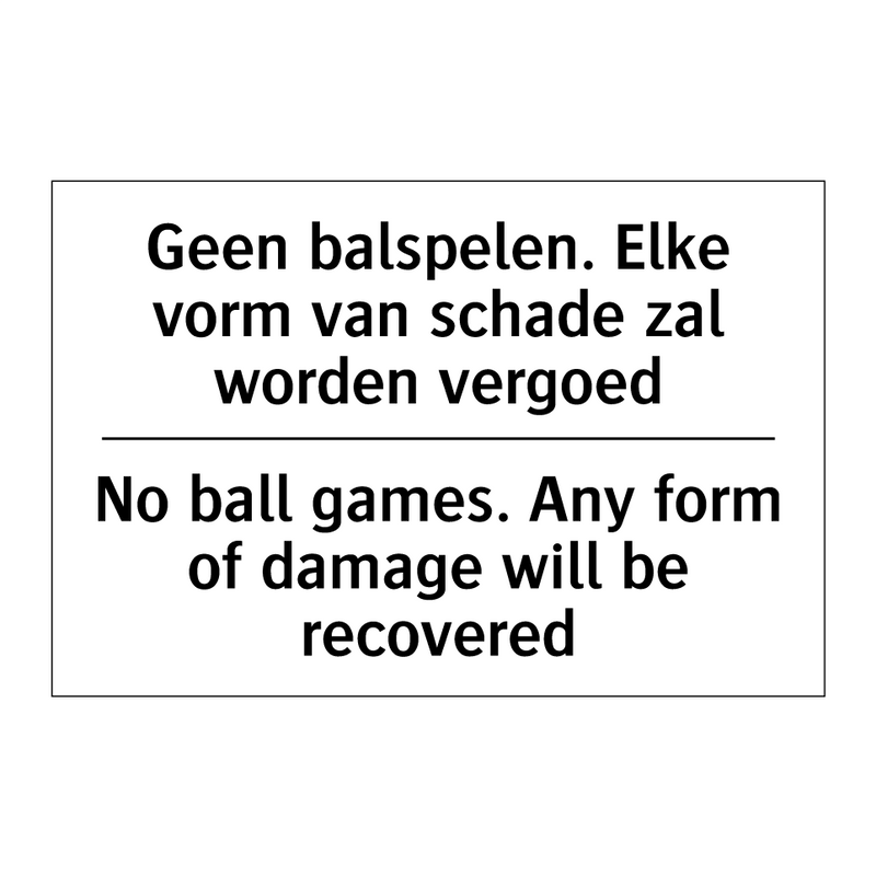 Geen balspelen. Elke vorm van /.../ - No ball games. Any form of damage /.../