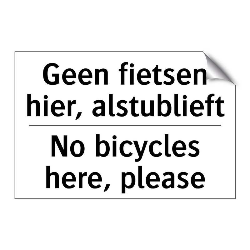 Geen fietsen hier, alstublieft - No bicycles here, please