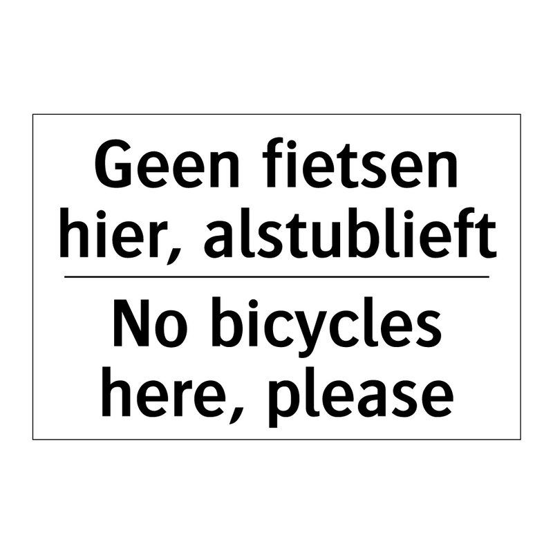 Geen fietsen hier, alstublieft - No bicycles here, please