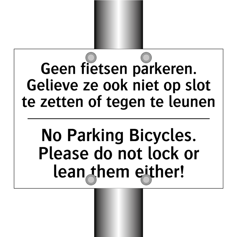Geen fietsen parkeren. Gelieve /.../ - No Parking Bicycles. Please do /.../