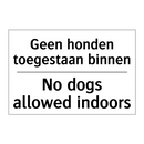 Geen honden toegestaan binnen - No dogs allowed indoors
