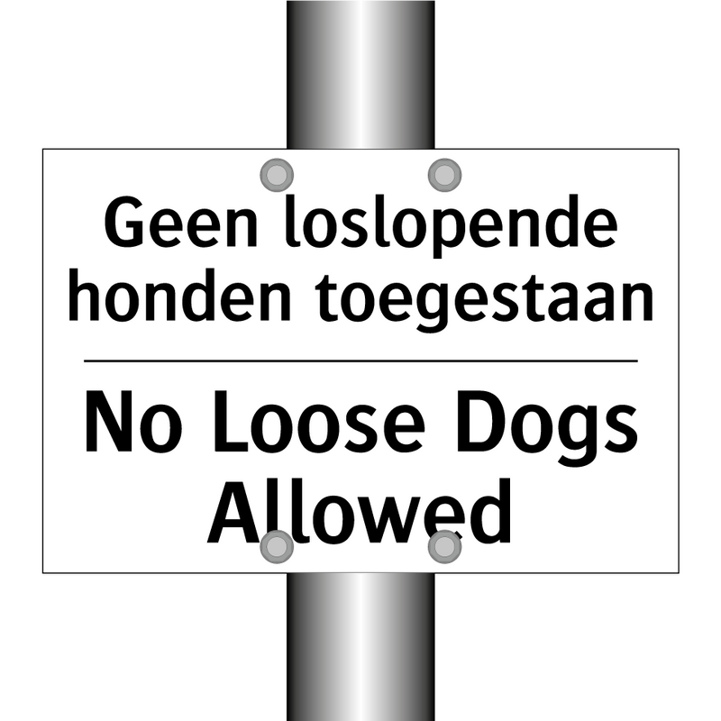 Geen loslopende honden toegestaan/.../ - No Loose Dogs Allowed