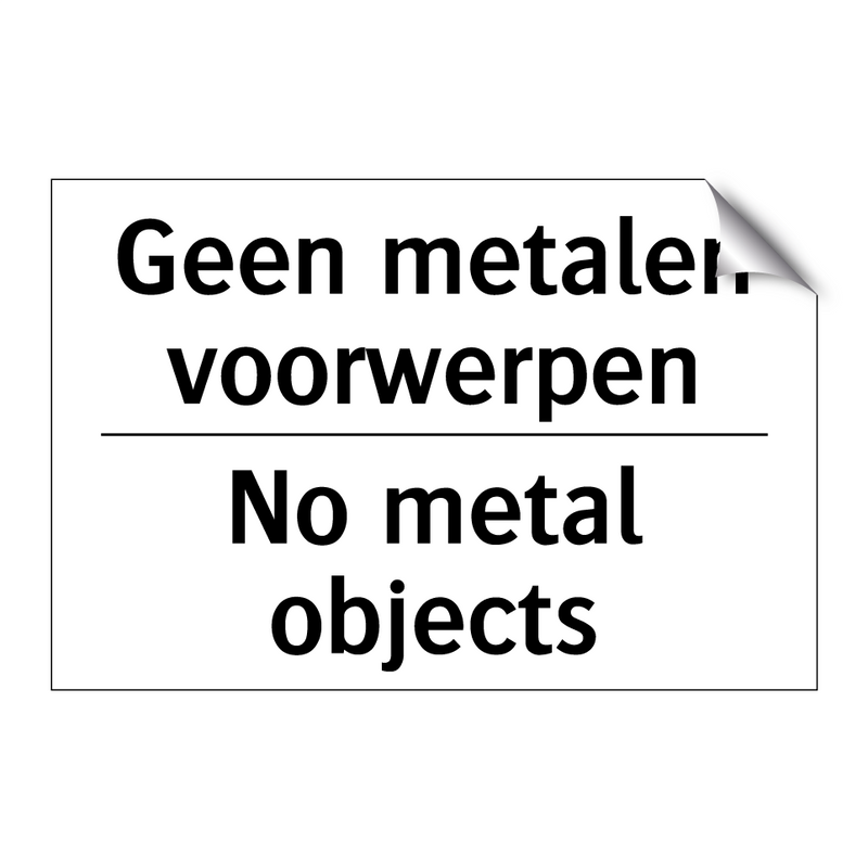 Geen metalen voorwerpen - No metal objects
