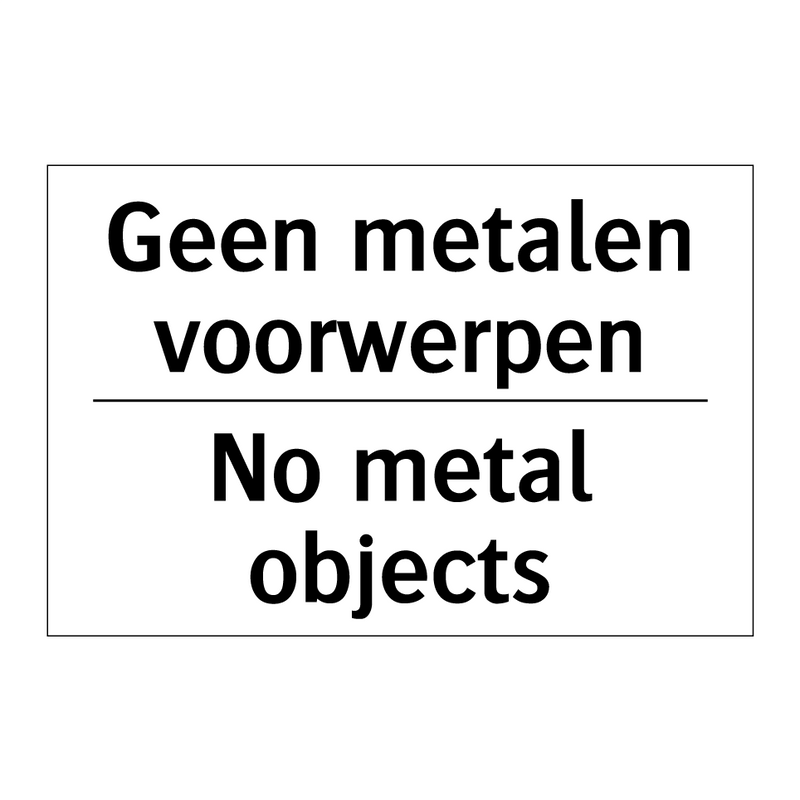 Geen metalen voorwerpen - No metal objects