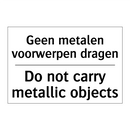 Geen metalen voorwerpen dragen - Do not carry metallic objects