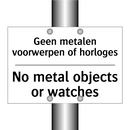 Geen metalen voorwerpen of horloges/.../ - No metal objects or watches