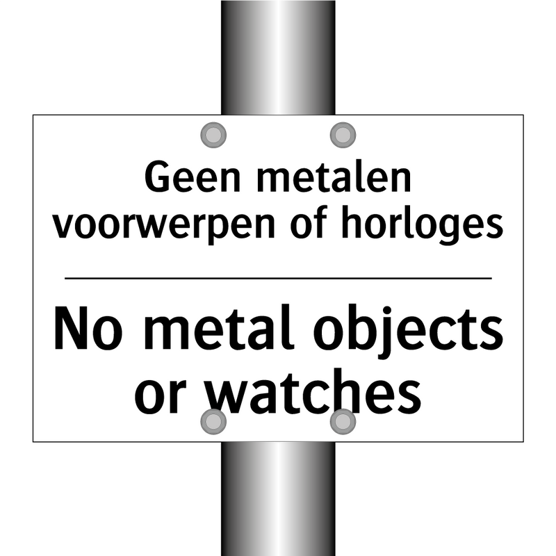 Geen metalen voorwerpen of horloges/.../ - No metal objects or watches
