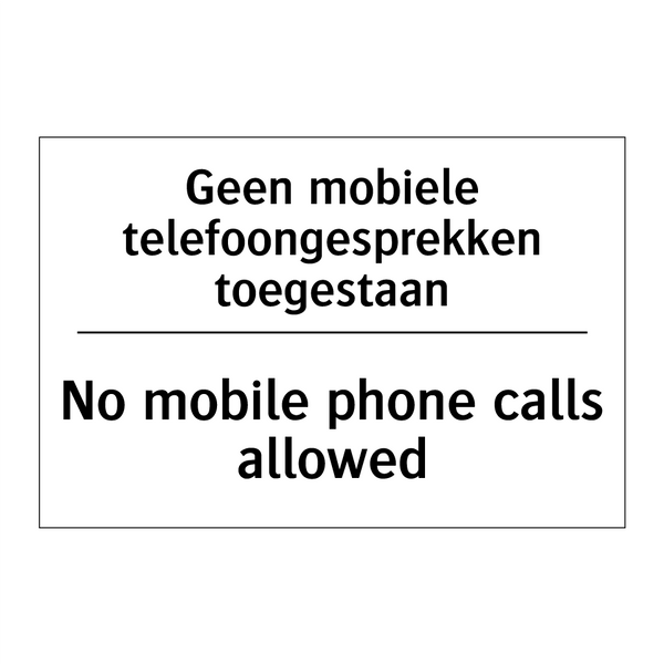 Geen mobiele telefoongesprekken /.../ - No mobile phone calls allowed