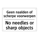 Geen naalden of scherpe voorwerpen/.../ - No needles or sharp objects
