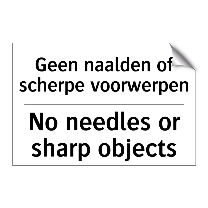 Geen naalden of scherpe voorwerpen/.../ - No needles or sharp objects