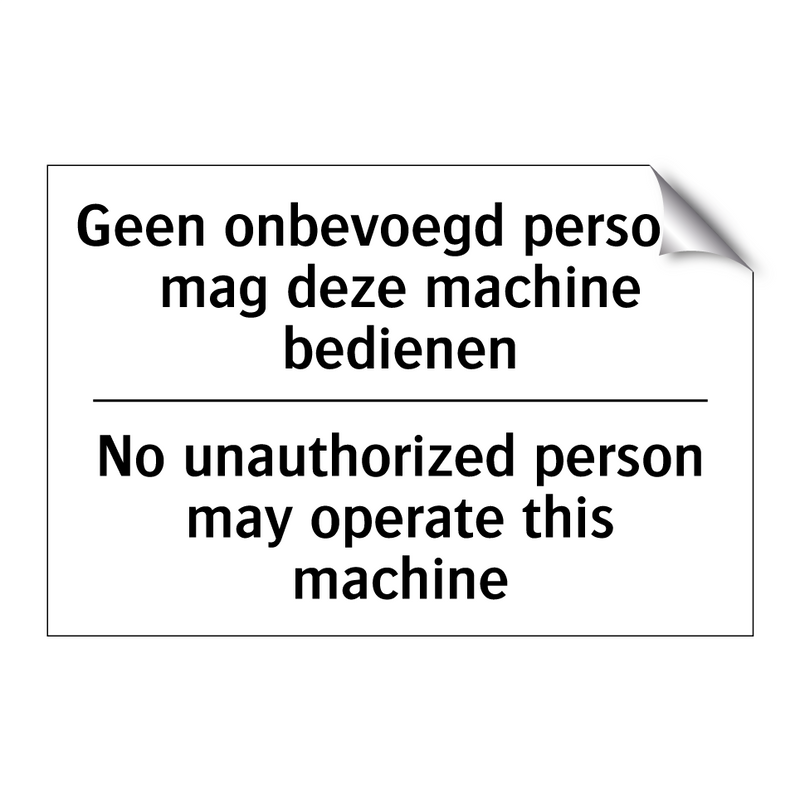 Geen onbevoegd persoon mag deze /.../ - No unauthorized person may operate /.../
