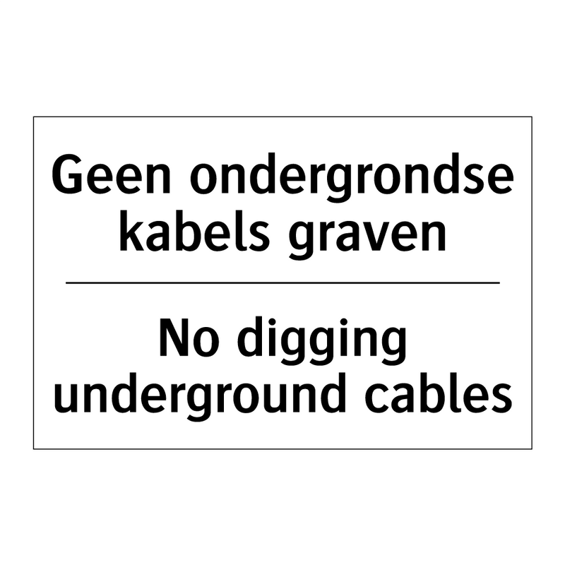 Geen ondergrondse kabels graven/.../ - No digging underground cables