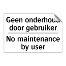 Geen onderhoud door gebruiker - No maintenance by user