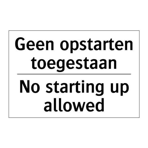 Geen opstarten toegestaan - No starting up allowed