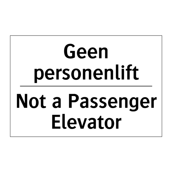 Geen personenlift - Not a Passenger Elevator