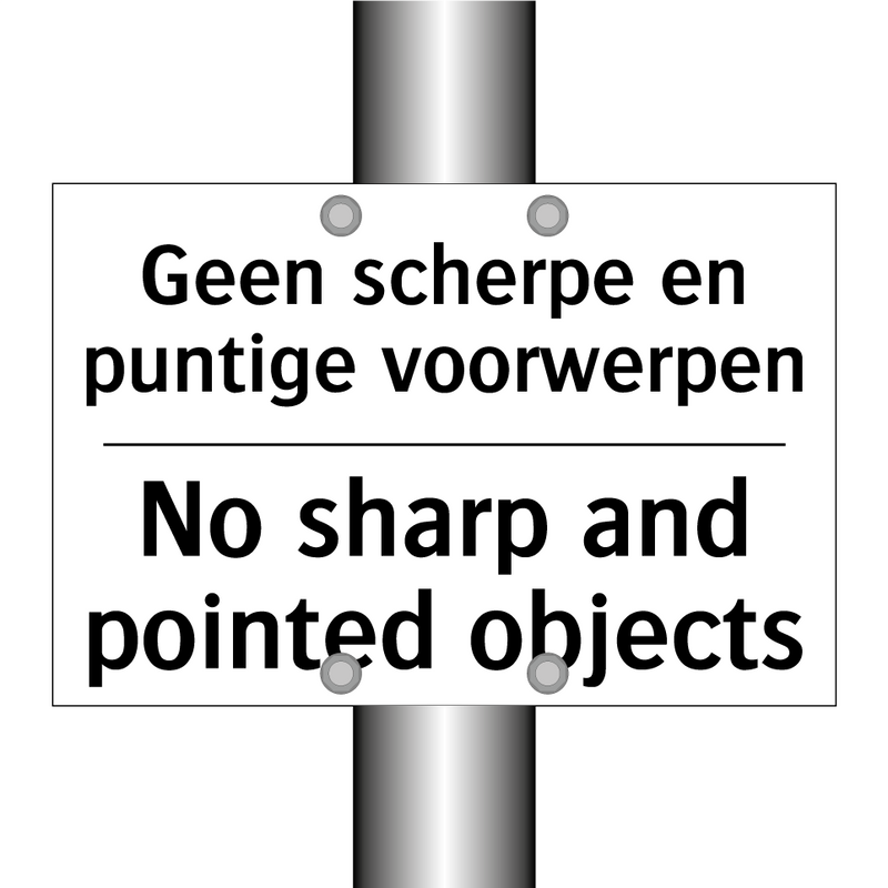 Geen scherpe en puntige voorwerpen/.../ - No sharp and pointed objects