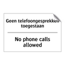Geen telefoongesprekken toegestaan/.../ - No phone calls allowed